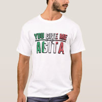 You Give Me Agita Italian Culture T-Shirt, Men's, Size: Adult L, White
