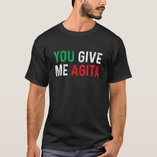 You give me Agita Shirt Italian saying Italy flag