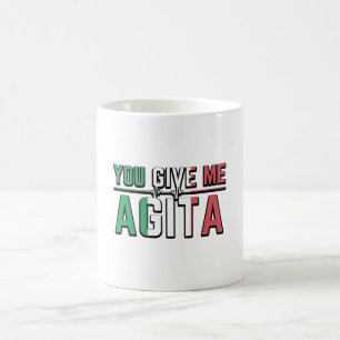 You Give Me Agita|Stunad And Agita Humor Gifts Coffee Mug