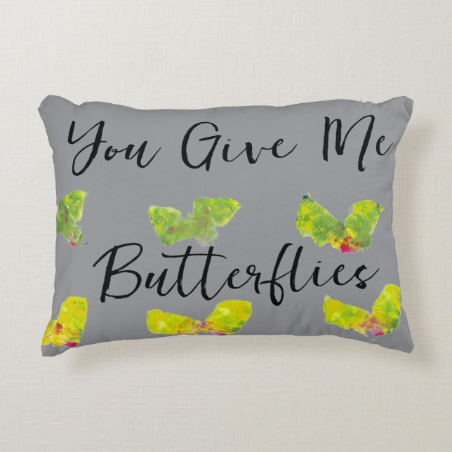 You Give Me Butterflies Accent Pillow (Front)