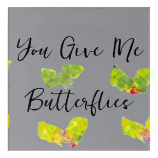 You Give Me Butterflies Acrylic Print