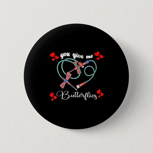 You Give Me Butterflies Phlebotomist Pbt Valentine Button (Front)
