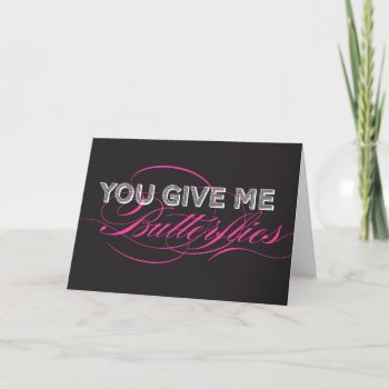 You Give Me Butterflies Valentine's Day Card by spinsugar at Zazzle