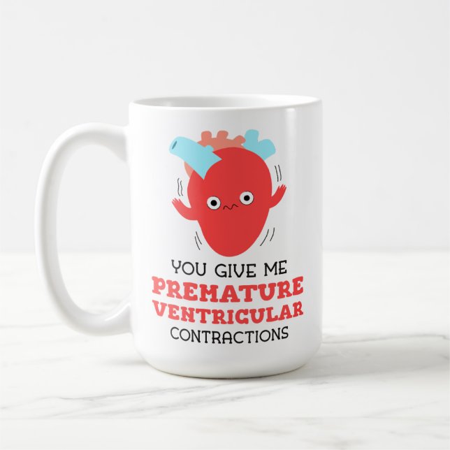 You Give Me Premature Ventricular Contractions Coffee Mug (Left)