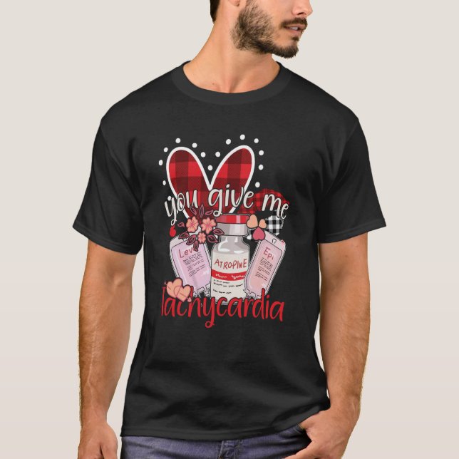 You Give Me Tachycardia apparel Nurse Valentineu20 T-Shirt (Front)