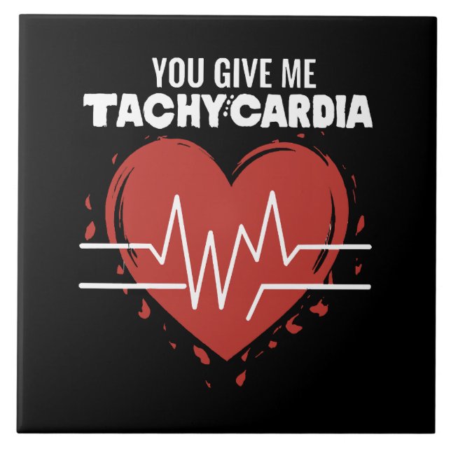 You Give Me Tachycardia Ceramic Tile (Front)