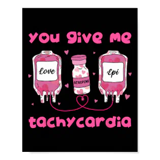 You Give Me Tachycardia Funny Rna Icu Nurse Valent Poster