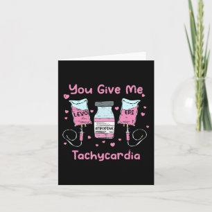 You Give Me Tachycardia Icu Nurse Life Valentines Card