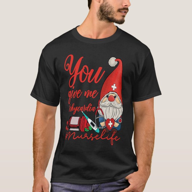 You Give Me Tachycardia ICU Nurse Life Valentines  T-Shirt (Front)