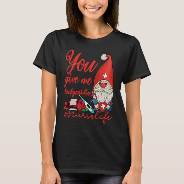 You Give Me Tachycardia ICU Nurse Life Valentines  T-Shirt (Front)