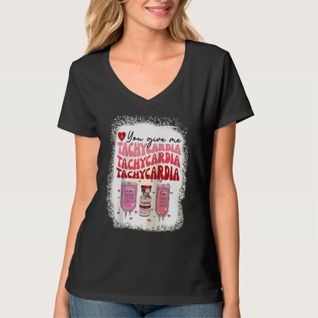 You Give Me Tachycardia ICU Nurse Life Valentines  T-Shirt (Front)