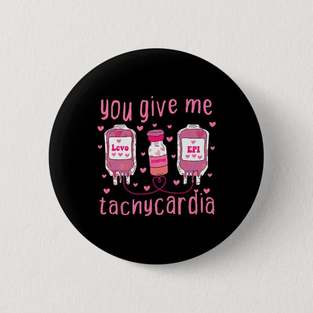 You Give Me Tachycardia Valentines Day Icu Nurse L Button (Front)