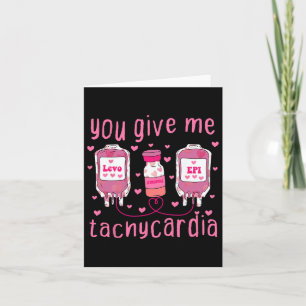 You Give Me Tachycardia Valentines Day Icu Nurse L Card