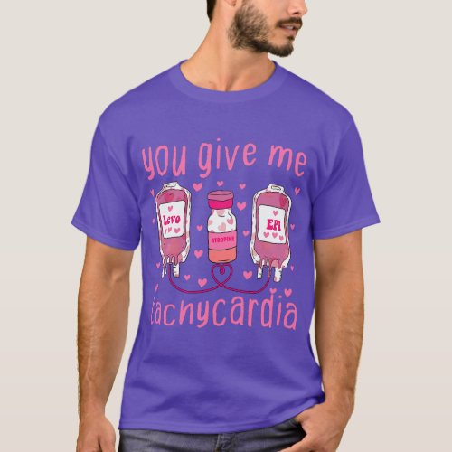 You Give Me Tachycardia Valentines Day ICU Nurse L T_Shirt