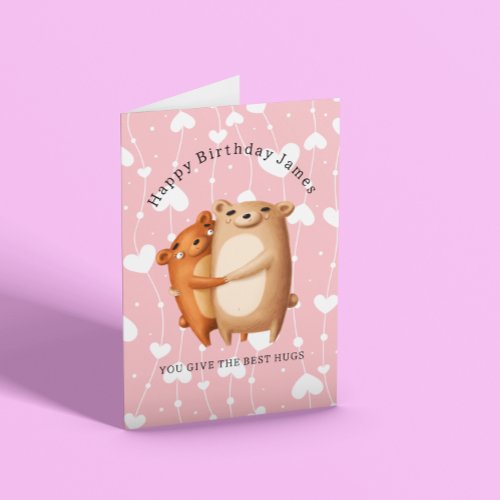 You give the best hugs birthday  card