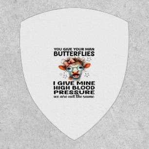You Give Your Man Butterflies I Give Mine - Funny Patch