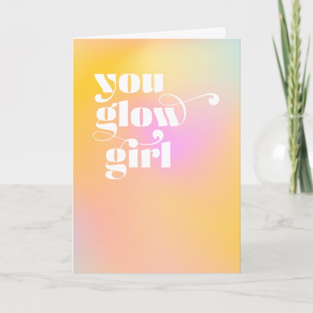You Glow Girl Encouraging Greeting Card (Front)