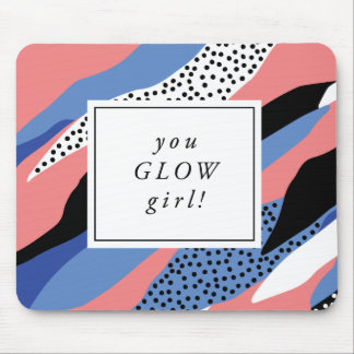 You Glow Girl Inspirational Mousepad