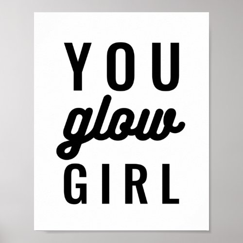 You glow girl  Inspirational Quote Poster