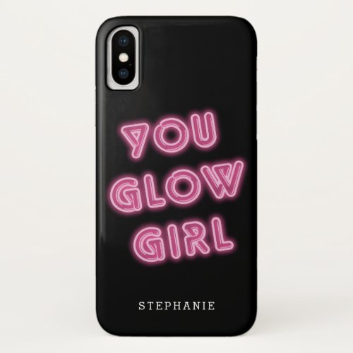 You Glow Girl Neon Sign  Add Your Name iPhone X Case