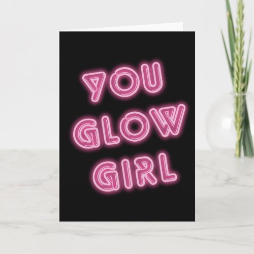 You Glow Girl Neon Sign Birthday Card