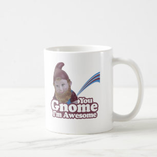 you Gnome I am Awesome Coffee Mug