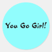 You Go Girl' Sticker | Spreadshirt