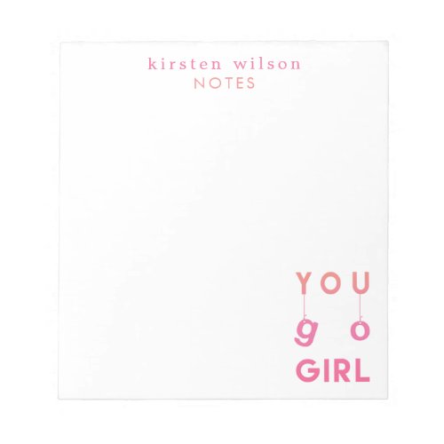 You go girl _ Fun motivational quote Notepad