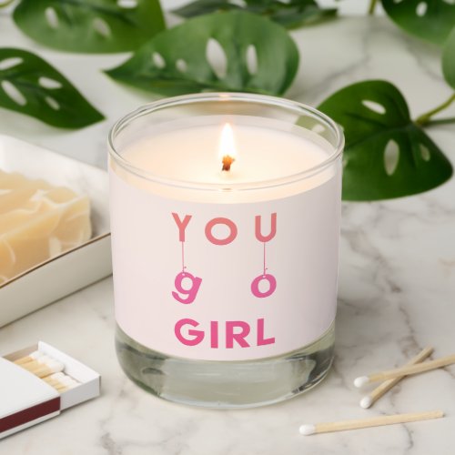 You Go Girl _ Fun Motivational Quote Scented Candle