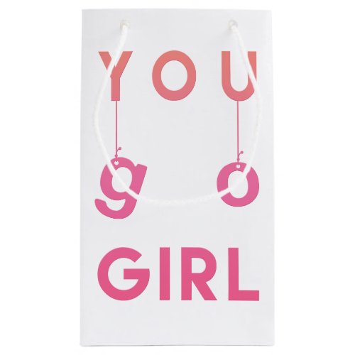 You Go Girl _ Fun typography Motivational Gift Bag