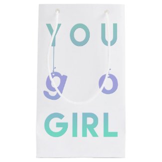 You Go Girl - Fun typography Motivational Gift Bag