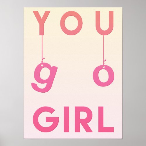 You Go Girl _ Fun typography Motivational Poster