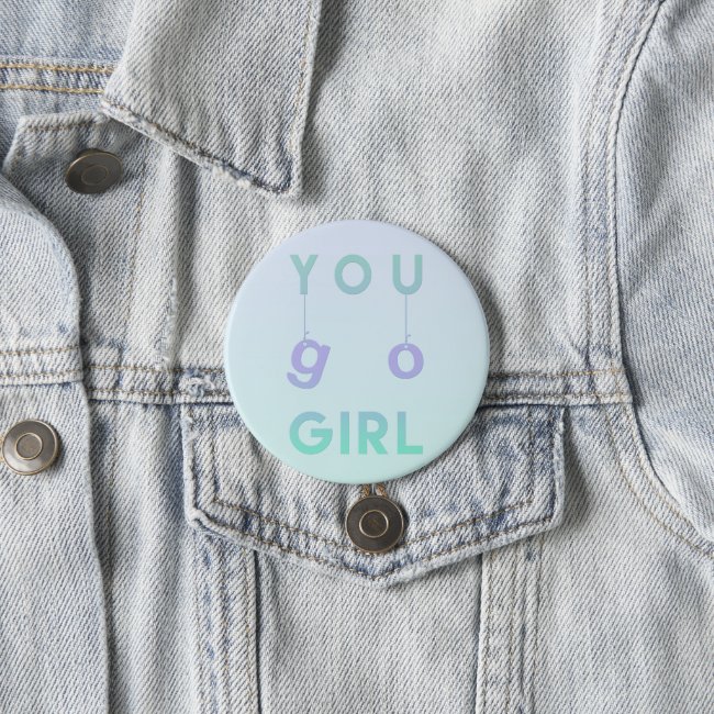 You go girl - Fun Typography Motivational Quote