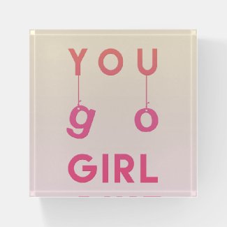 You go girl - Fun Typography Motivational Quote Paperweight