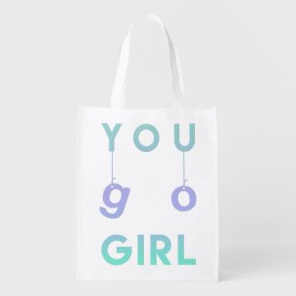 You go girl - Fun Typography Motivational Quote Reusable Grocery Bag