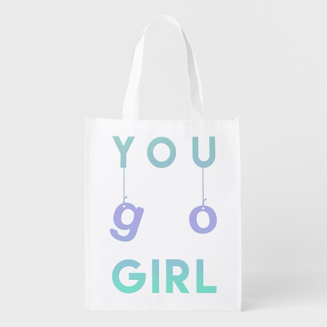 You go girl - Fun Typography Motivational Quote