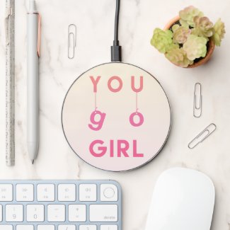 You go girl - Fun Typography Motivational Quote 