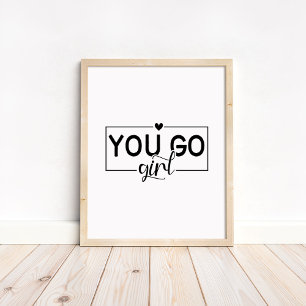 You Go Girl - Minimalist Motivational Quote  Poster