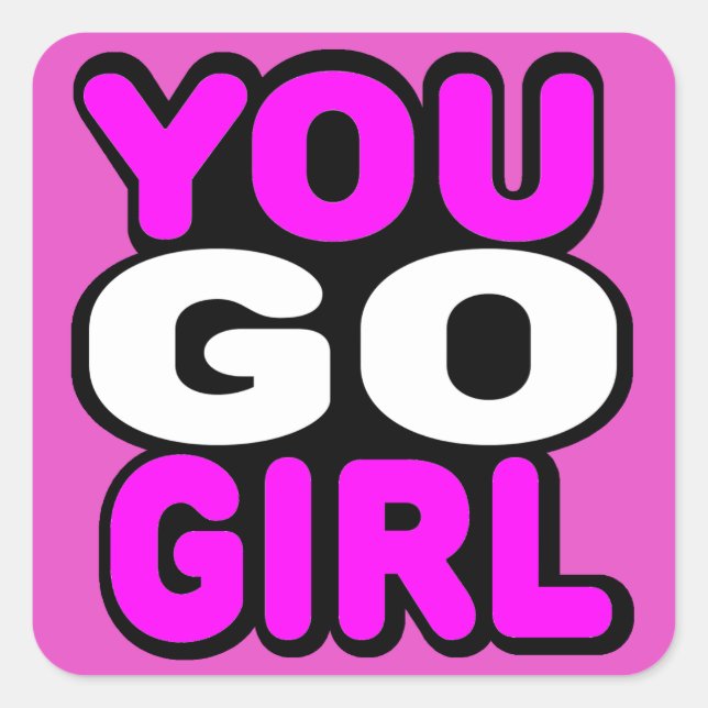 You Go Girl Square Sticker (Front)