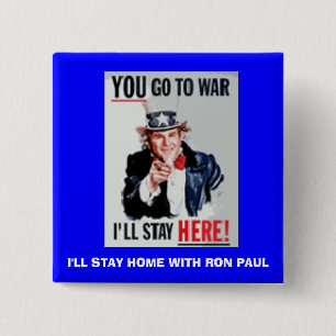 you_go, I'LL STAY HOME WITH RON PAUL Button