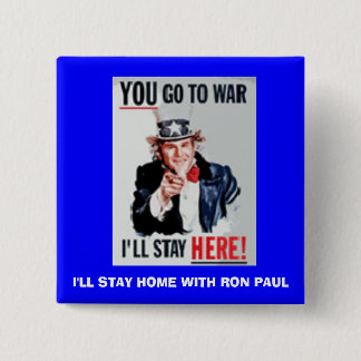 you_go, I'LL STAY HOME WITH RON PAUL Button