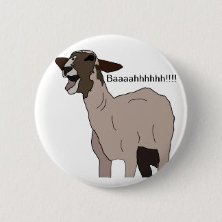 You goat to be kidding me! pinback button