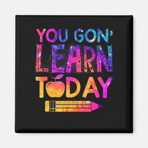 You Gon' Learn Today Fun Teacher Tie Dye Back To S Magnet