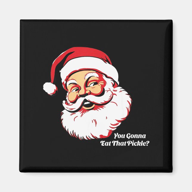 You Gonna Eat That Ckle Funny Santa Claus Christma Magnet (Front)
