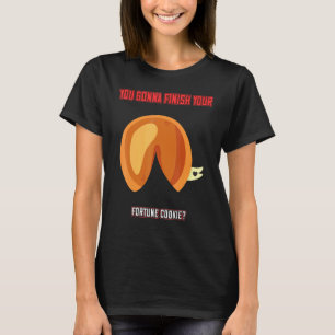 You Gonna Finish Your Cookie Humor Novelty T-Shirt