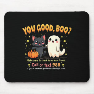 You Good, Boo_ Suicide Prevention Mental Health Ha Mouse Pad