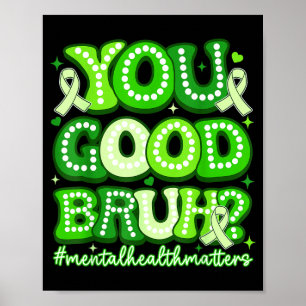 You good bruh funny mental health groovy support poster