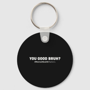 You Good Bruh Mental Health Human Brain Counselor Keychain