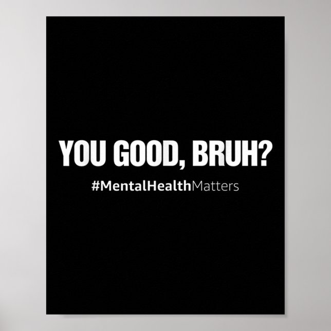 You Good Bruh Mental Health Human Brain Counselor  Poster (Front)