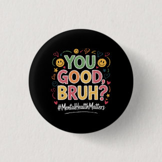 You Good Bruh? Mental Health Matters Retro Vintage Button